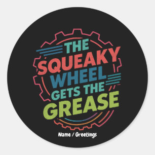 Funny Idiom Retro Squeaky Wheel Gets  the Grease Classic Round Sticker