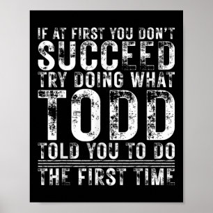 Funny If At First You Dont Succeed Birthday Todd I Poster