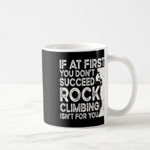 Funny If At First You Don't Succeed Rock Climbing Coffee Mug