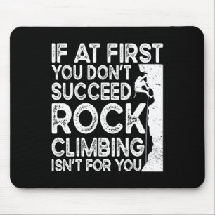 Funny If At First You Don't Succeed Rock Climbing Mouse Pad