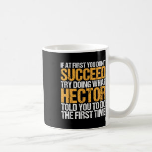 Funny If At First You Dont Succeed Try Doing What Coffee Mug