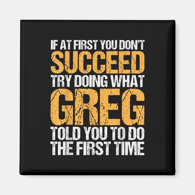 Funny If At First You Dont Succeed Try Doing What  Magnet (Front)