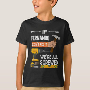Funny If Fernando Cant Fix It Can Handyman Carpent T-Shirt