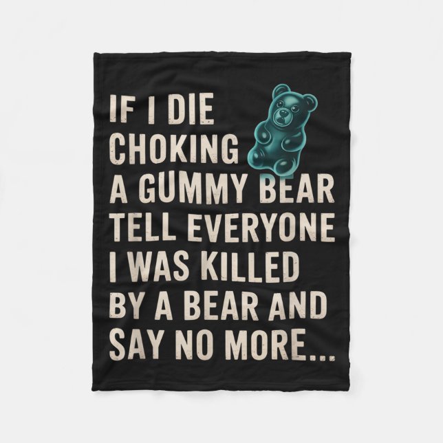 Funny If I Die Choking On A Gummy Bear Tell Everyo Fleece Blanket (Front)