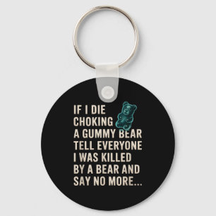 Funny If I Die Choking On A Gummy Bear Tell Everyo Keychain