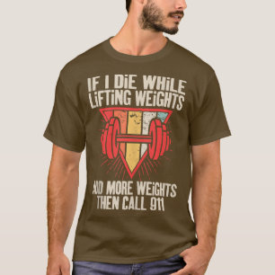Funny If I Die While Lifting Weights Workout Gym T-Shirt
