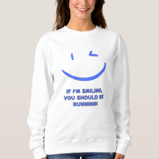Funny "If I’m Smiling You Should Be Running" Women Sweatshirt