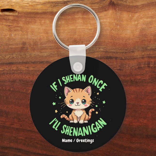 Funny If I Shenan Once I'll Shenanigan St Patricks Keychain (Front)