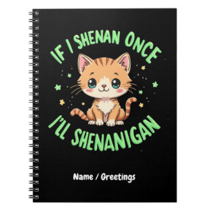 Funny If I Shenan Once I'll Shenanigan St Patricks Notebook