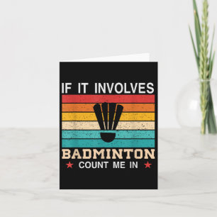 Funny If It Involves Badminton Count Me In , Retro Card