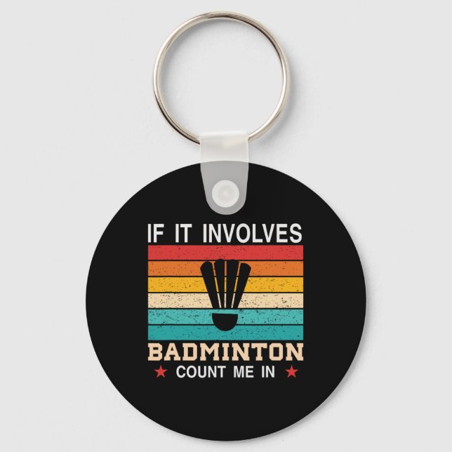 Funny If It Involves Dminton Count Me In  Keychain (Front)