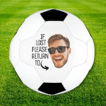 Funny If Lost Return To Men Face Photo Soccer Ball<br><div class="desc">Funny personalized men's soccer ball with the quote "If lost please return to" and a picture. Upload a photo to make it your own. To use a cut-out, the background needs to be a transparent png file. To make the cut-out of the face you can download any free mobile app...</div>