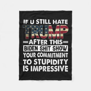 Funny If U Still Hate Trump After This Biden  Fleece Blanket
