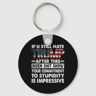 Funny If U Still Hate Trump After This Biden Keychain