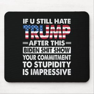 Funny If U Still Hate Trump After This Biden  Mouse Pad