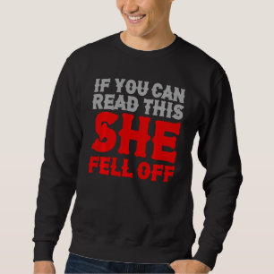 Funny If You Can Read This She Fell Off Biker Moto Sweatshirt