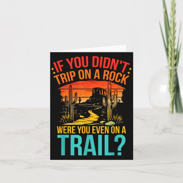 Funny If You Didn't Trip On A Rock Were You Even O Card (Front)