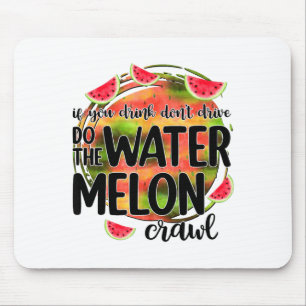 Funny If You Drink Don't Drive Do The Watermelon C Mouse Pad