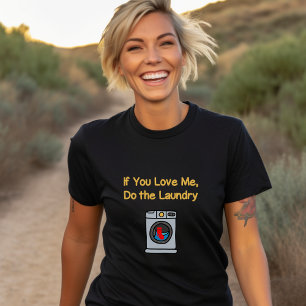 Funny If You Love Me Do Laundry Housework Dark T-Shirt