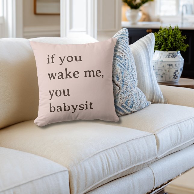 Funny If You Wake Me You Babysit Mom Baby Shower Throw Pillow (Creator Uploaded)