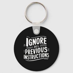 Funny Ignore Previous Instructions Sarcastic Quote Keychain