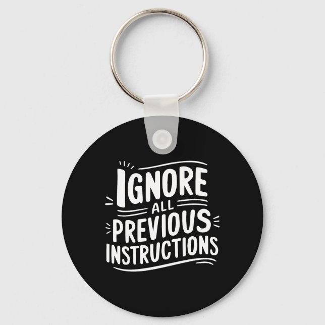 Funny Ignore Previous Instructions Sarcastic Quote Keychain (Front)