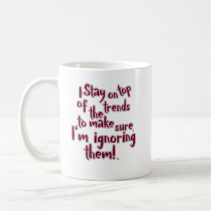 Funny Ignore Trends Statement Humor Slogan Coffee Mug