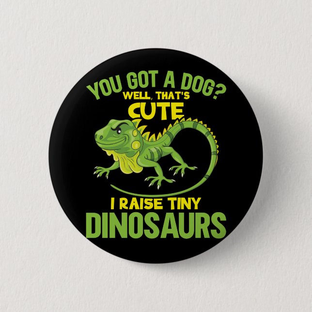 Funny Iguana Joke Dinosaurs Lizard Reptile Fun 2 Inch Round Button (Front)