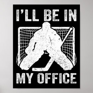 Funny I'll Be In My Office Ice Hockey Player Goali Poster