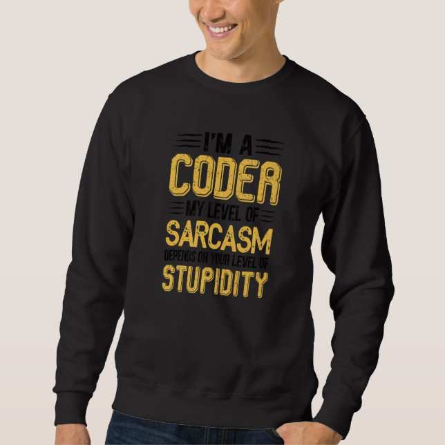 Funny I'm A Coder My Level Of Sarcasm Depends On Y Sweatshirt (Front)
