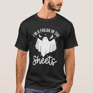 Funny I'm A Freak In The Sheets Halloween Costume T-Shirt