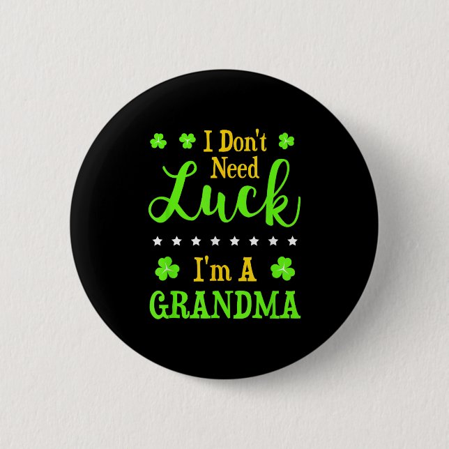 Funny I'm A Grandma I Don't Need Luck Granny  2 Inch Round Button (Front)