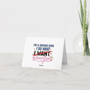 Funny "I'm A Grown Man I Do What My Daughter Wants Thank You Card