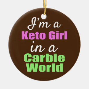 Funny I'm a Keto Girl in A Carbie World  Ceramic Ornament