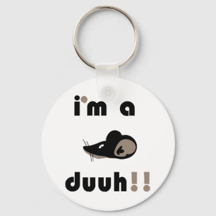 funny i'm a mousee duuh!! keychain