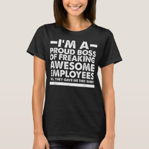 Funny I'm A Proud Boss of Freaking Awesome Employe T-Shirt
