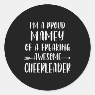 Funny I'm A Proud Cheer Mamey Of A Cheerleader Xma Classic Round Sticker