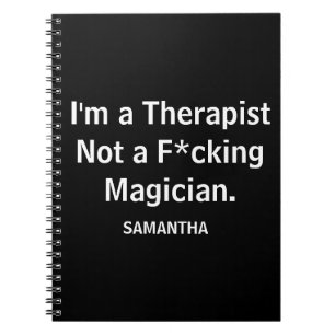 Funny I'm a Therapist Not a F*cking Magician  Notebook