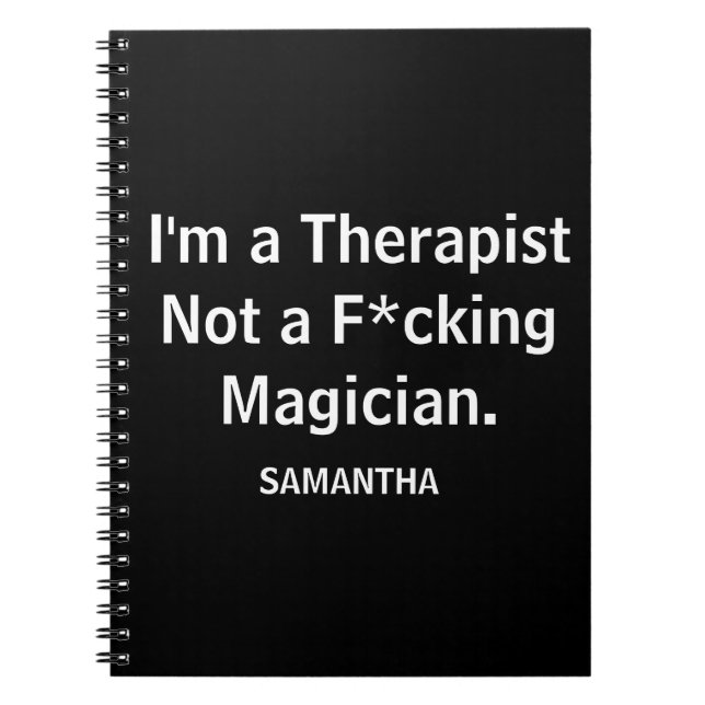 Funny I'm a Therapist Not a F*cking Magician  Notebook (Front)