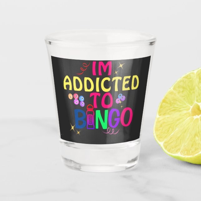 Funny Im addicted to Bingo Shot Glass (Front)