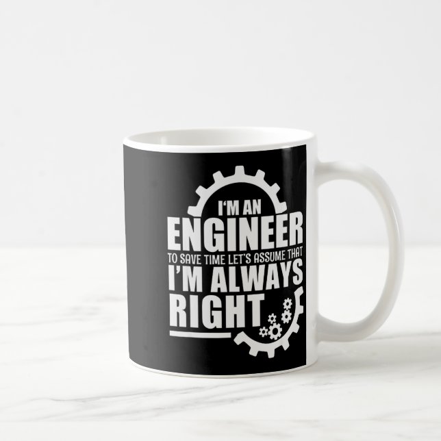 Funny I'm An Engineer Always Right  Coffee Mug (Right)