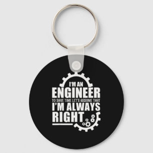 Funny I'm An Engineer Always Right  Keychain