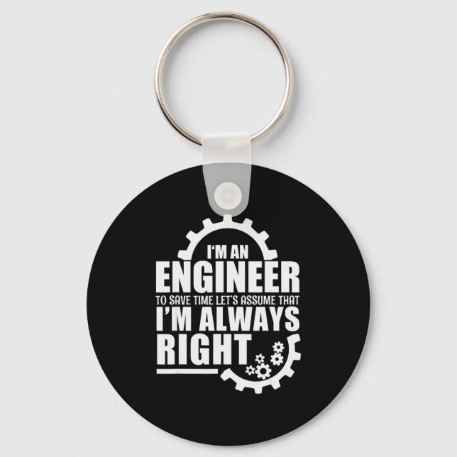 Funny I'm An Engineer Always Right  Keychain (Front)