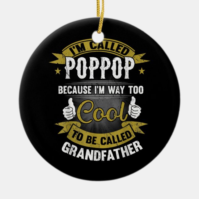 Funny I'm Called Poppop To Cooler To Be Called Ceramic Ornament (Front)