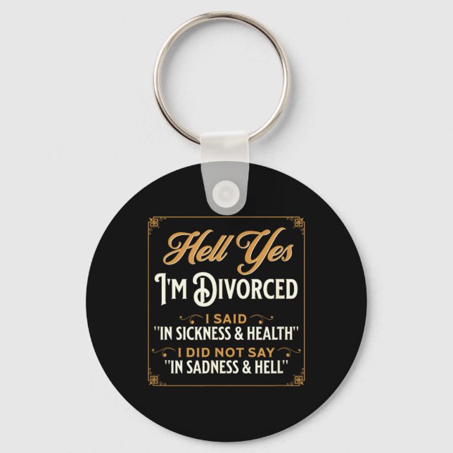 Funny Im Divorced Ex-Husband Saying Graphic Keychain (Front)