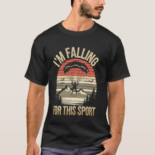 Funny I'm Falling For This Sport Funny Skydiving S T-Shirt