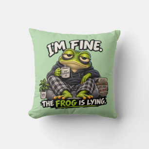Funny "I'm Fine, The Frog Is Lying" Throw Pillow