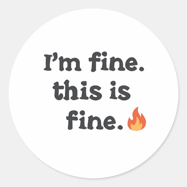 Funny "I'm Fine This is Fine" Quote Classic Round Sticker (Front)