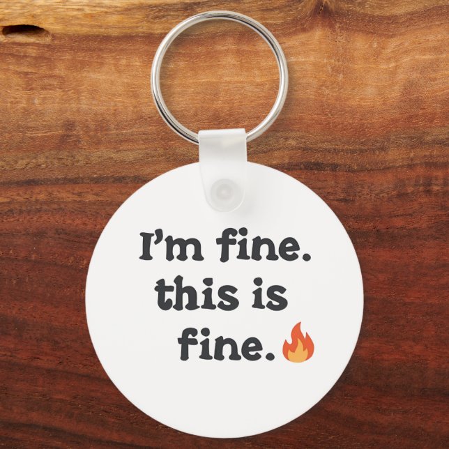 Funny "I'm Fine This is Fine" Quote Keychain (Front)