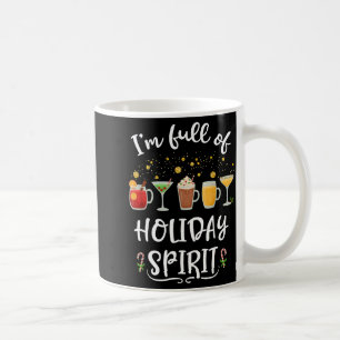 Funny I'm Full Of Holiday Srit Christmas Drinking  Coffee Mug